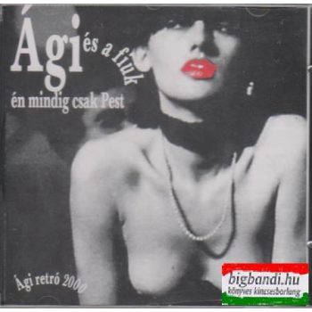 Ági és a fiúk: Én mindig csak Pest CD