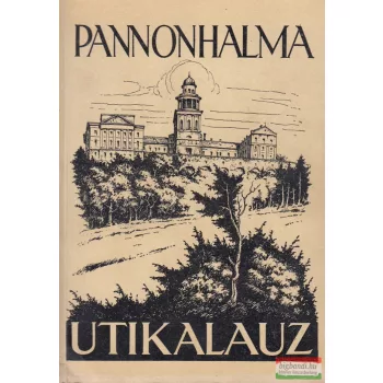 Dr. Horváth Detre - Pannonhalma útikönyv