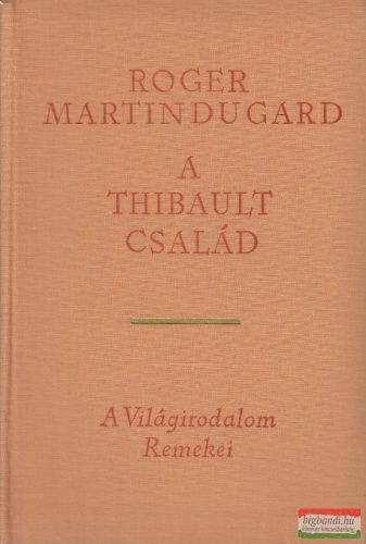 Roger Martin du Gard - A Thibault család I-III.