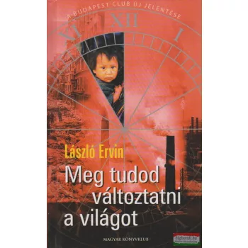 László Ervin - Meg tudod változtatni a világot