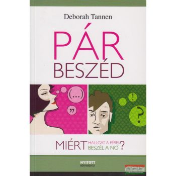   Deborah Tannen - Pár-beszéd - Miért hallgat a férfi? Miért beszél a nő?