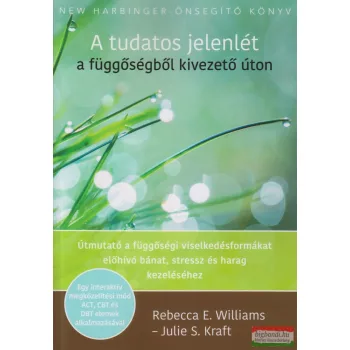   Rebecca E. Williams - Julie S. Kraft - A tudatos jelenlét a függőségből kivezető úton