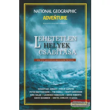   Lehetetlen helyek csábítása - A National Geographic Adventure magazinjának legjobb cikkeiből