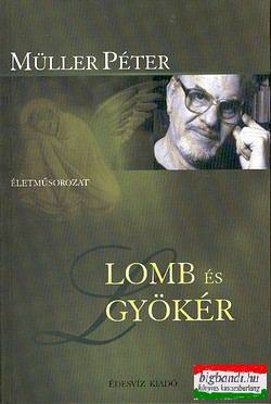 Müller Péter - Lomb és gyökér