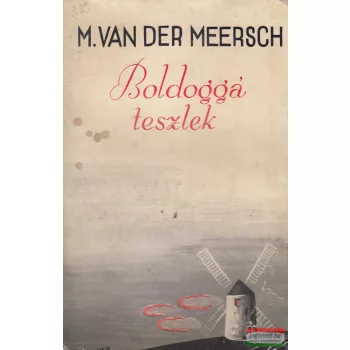 Maxence van der Meersch - Boldoggá teszlek
