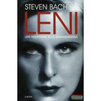   Steven Bach - Leni - Leni Riefenstahl élete és munkássága