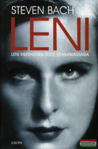 Steven Bach - Leni - Leni Riefenstahl élete és munkássága