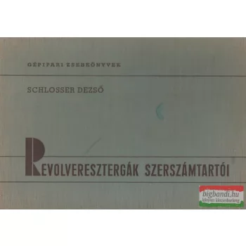Schlosser Dezső - Revolveresztergák szerszámtartói
