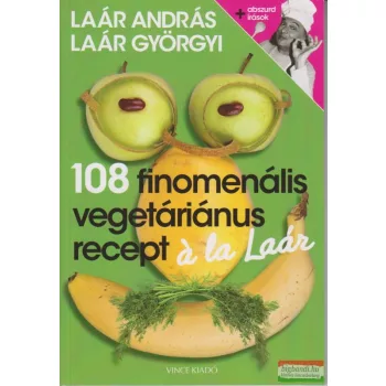108 finomenális vegetáriánus recept á la Laár