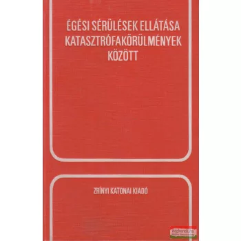   Novák János szerk. - Égési sérülések ellátása katasztrófakörülmények között