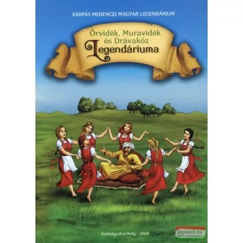 Őrvidék, a Muravidék és a Drávaköz Legendáriuma