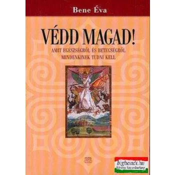   Védd Magad! Amit egészségről és betegségről mindenkinek tudni kell
