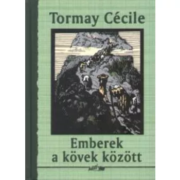 Tormay Cecile - Emberek a kövek között 