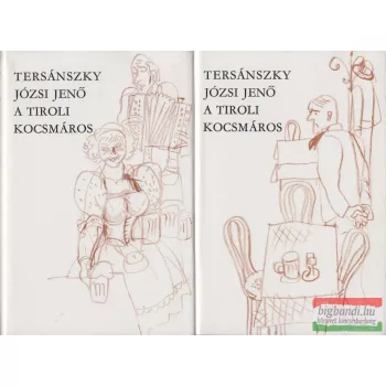   Tersánszky Józsi Jenő - A tiroli kocsmáros I-II. - Elbeszélések 1910-1958