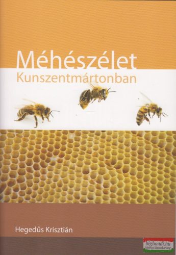 Hegedűs Krisztián - Méhészélet Kunszentmártonban