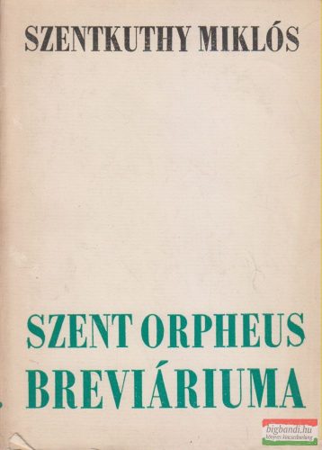 Szentkuthy Miklós - Szent Orpheus breviáriuma III.