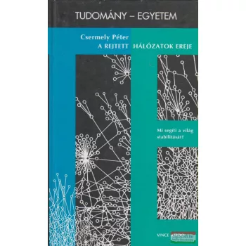 Csermely Péter - A rejtett hálózatok ereje