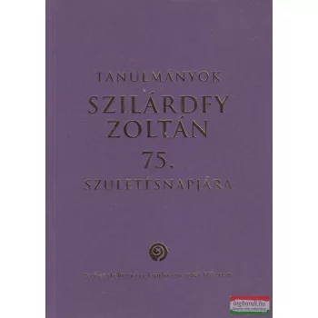   Smohay András szerk. - Tanulmányok Szilárdfy Zoltán 75. születésnapjára 