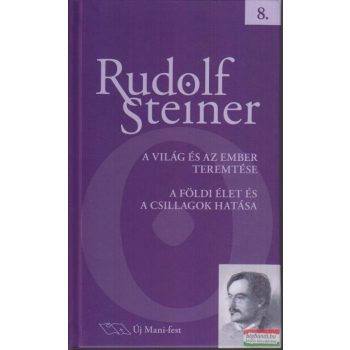   Rudolf Steiner - A világ és az ember teremtése - A földi élet és a csillagok hatása