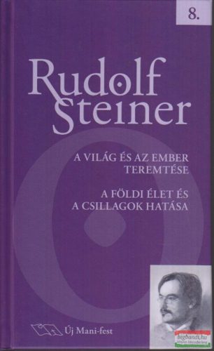 Rudolf Steiner - A világ és az ember teremtése - A földi élet és a csillagok hatása
