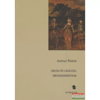 Andrzej Walicki - Orosz és lengyel messianizmusok