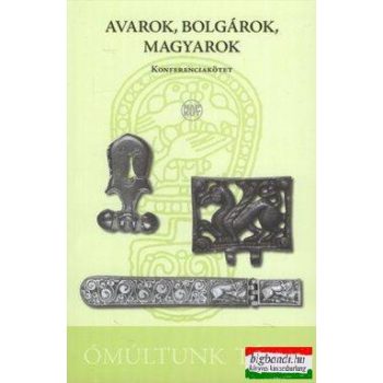 Avarok, bolgárok, magyarok - konferenciakötet