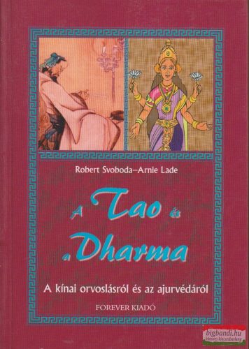 Robert Svoboda-Arnie Lade - A Tao és a Dharma 