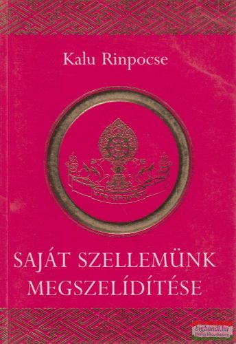 Kalu Rinpocse - Saját szellemünk megszelídítése / Paltrul Rinpocse - Lényegi tanítások a két etikáról 