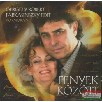   Kormorán - Gergely Róbert - Farkasinszky Edit - Fények között - részletek egy elképzelt musicalból