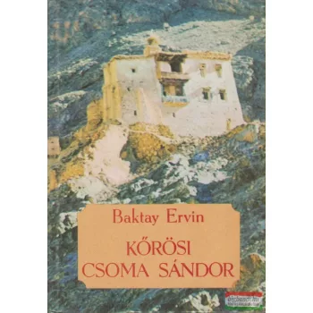 Baktay Ervin - Kőrösi Csoma Sándor