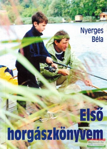 Nyerges Béla - Első horgászkönyvem