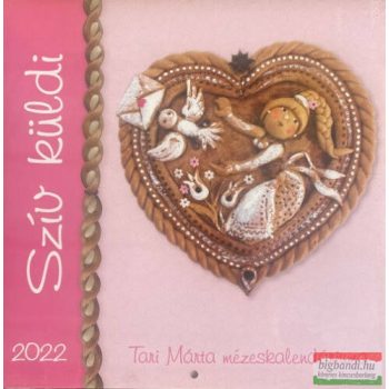   Szív küldi - Tari Márta mézeskalendáriuma falinaptár 2022