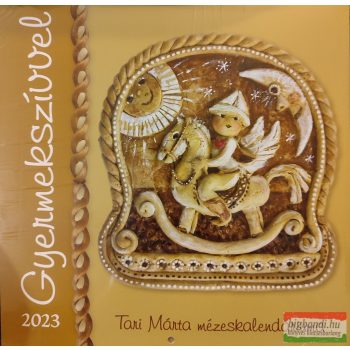   Gyermekszívvel  - Tari Márta mézeskalendáriuma 2023 falinaptár
