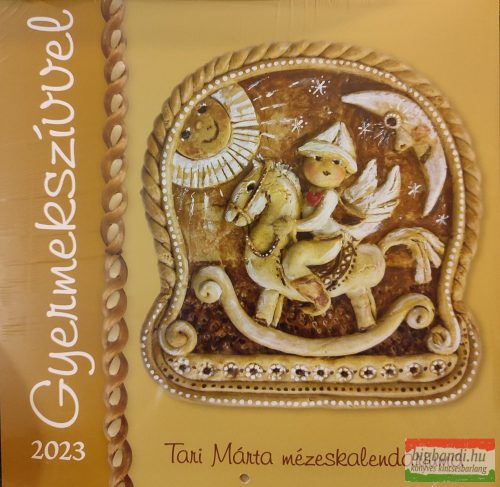 Gyermekszívvel  - Tari Márta mézeskalendáriuma 2023 falinaptár
