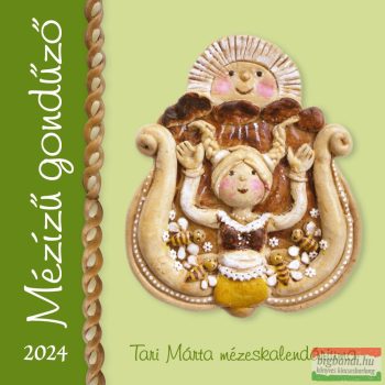 Mézízű gondűző 2024 - Tari Márta mézeskalendáriuma
