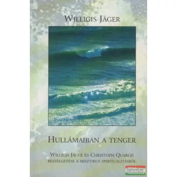 Willigis Jäger, Christoph Quarch - Hullámaiban a tenger