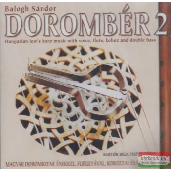   Dorombér 2 - Magyar dorombzene énekkel, furulyával, kobozzal és bőgővel