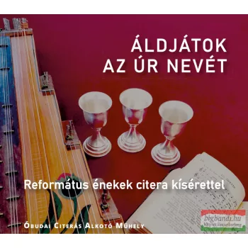   Áldjátok az Úr nevét - Református énekek citera kísérettel CD