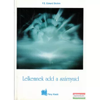 F.E. Eckard Strohm - Lelkemnek add a szárnyaid