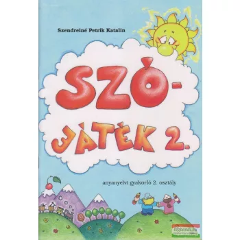   Szendreiné Petrik Katalin - Szó-játék 2. - Anyanyelvi gyakorló 2. osztály