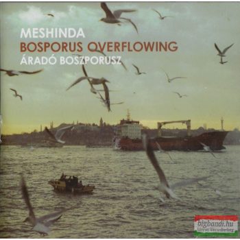 Meshinda - Bosporus Overflowing / Áradó Boszporusz CD