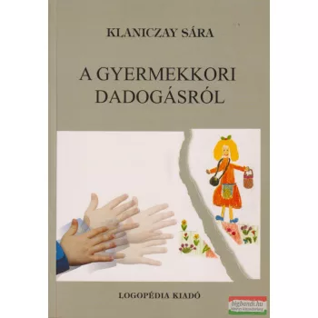 Klaniczay Sára - A gyermekkori dadogásról