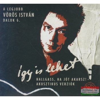   Vörös István - Hallgass, ha jót akarsz! - A legjobb Vörös István dalok 6. - Így is lehet CD