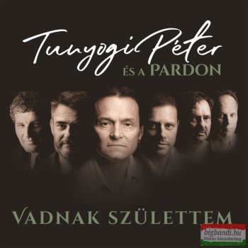Tunyogi Péter és a Pardon - Vadnak születtem CD