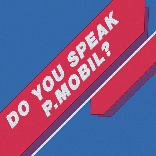 P. Mobil - Do You Speak P.Mobil? (2CD)