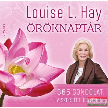   Louise L. Hay öröknaptár - 365 gondolat a szeretet jegyében