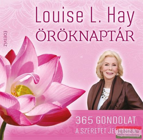 Louise L. Hay öröknaptár - 365 gondolat a szeretet jegyében