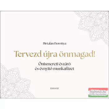 Birtalan Dorottya - Tervezd újra önmagad!