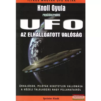 Knoll Gyula - UFO - Az elhallgatott valóság