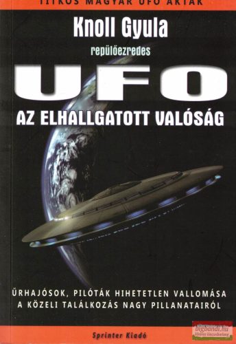 Knoll Gyula - UFO - Az elhallgatott valóság